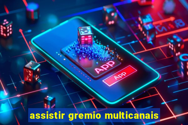 assistir gremio multicanais